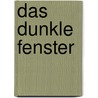 Das dunkle Fenster door Andrea Gunschera