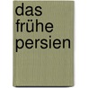 Das frühe Persien door Josef Wiesehofer