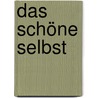 Das schöne Selbst door Stefanie Duttweiler