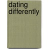 Dating Differently door Christine Liska