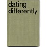 Dating Differently door Christine Liska