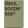 Davy, Soccer Star! door Brifitte Weninger