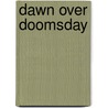 Dawn Over Doomsday by Jaspre Bark