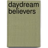 Daydream Believers by Fred M. Kaplan