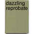 Dazzling Reprobate