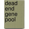 Dead End Gene Pool door Wendy Burden
