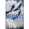 Dead I Well May Be door Adrian McKinty