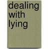 Dealing With Lying door Lisa Adams