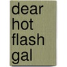 Dear Hot Flash Gal by Phyllis Root