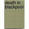 Death In Blackpool door Alan Barnes