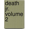 Death Jr. Volume 2 door Gary Whitta