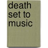 Death Set To Music door Mark Hebden