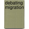 Debating Migration door Onbekend