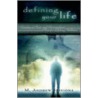 Defining Your Life door M. Andrew Sessions