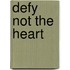 Defy Not the Heart