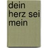 Dein Herz sei mein