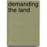 Demanding The Land door Paul Dosh