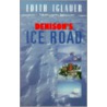 Denison's Ice Road door Edith Iglauer