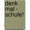 Denk mal - Schule! by Unknown