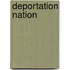 Deportation Nation