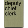 Deputy Chief Clerk by Jack Rudman
