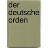 Der Deutsche Orden by Jürgen Sarnowsky