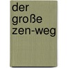 Der Große Zen-weg door Zensho W. Kopp