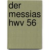 Der Messias Hwv 56 door Georg Friedrich Händel