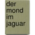 Der Mond im Jaguar