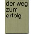 Der Weg zum Erfolg