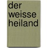 Der Weisse Heiland by Gerhart Hauptmann
