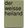 Der Weisse Heiland door Gerhart Hauptmann