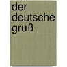 Der deutsche Gruß door Tilman Allert