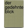Der gedehnte Blick door Wilhelm Genazino
