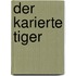 Der karierte Tiger