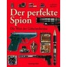 Der perfekte Spion by H. Keith Melton