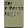 Der silberne Bogen door David A. Gemmell