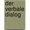 Der verbale Dialog by Carola Otterstedt