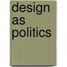 Design As Politics door Tony Fry