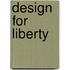 Design For Liberty