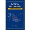 Design Reliability door Balbir S. Dhillon