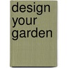 Design Your Garden door Diarmuid Gavin