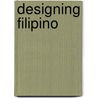 Designing Filipino by Eric S. Caruncho