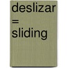 Deslizar = Sliding by Patricia Whitehouse