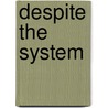 Despite The System by Clinton Heylin