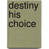 Destiny His Choice by John M. Wallace