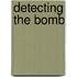 Detecting The Bomb