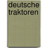 Deutsche Traktoren by Udo Paulitz