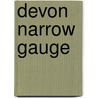 Devon Narrow Gauge by Maurice Dart