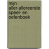 Mijn aller-allereerste speel- en oefenboek